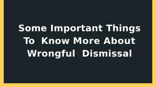 Some Important Things To Know More About Wrongful Dismissal (1).pptx